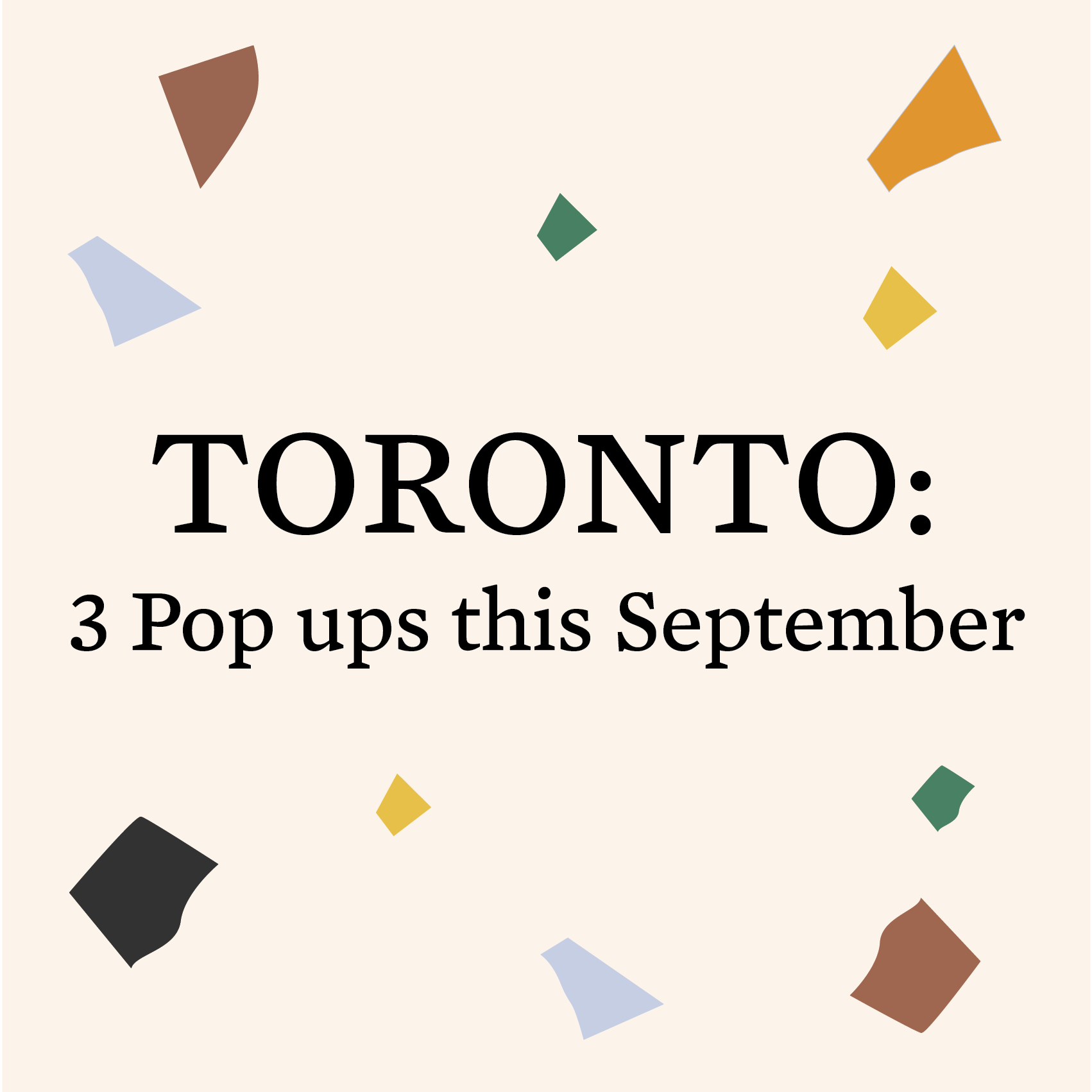 Save the date: Three Pop-ups in Toronto!